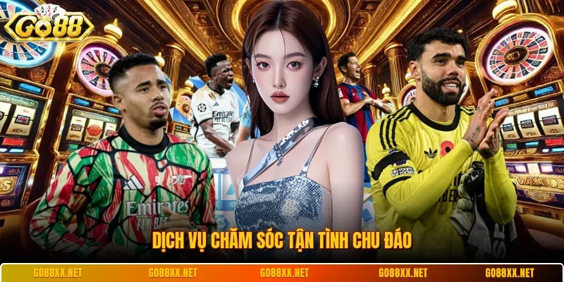 Dịch vụ chăm sóc tận tình chu đáo