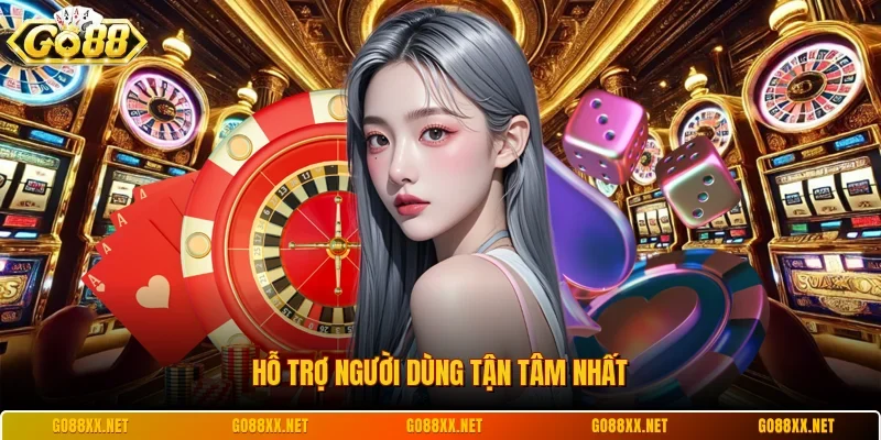 Hỗ trợ người dùng tận tâm nhất