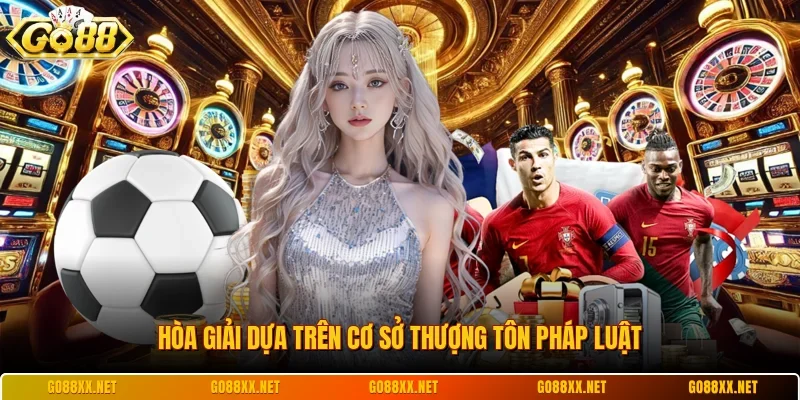 Điều khoản điều kiện 3 Sunwin Hòa giải dựa trên cơ sở thượng tôn pháp luật