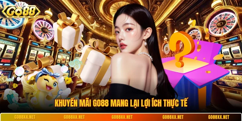 Khuyến mãi Go88 mang lại lợi ích thực tế
