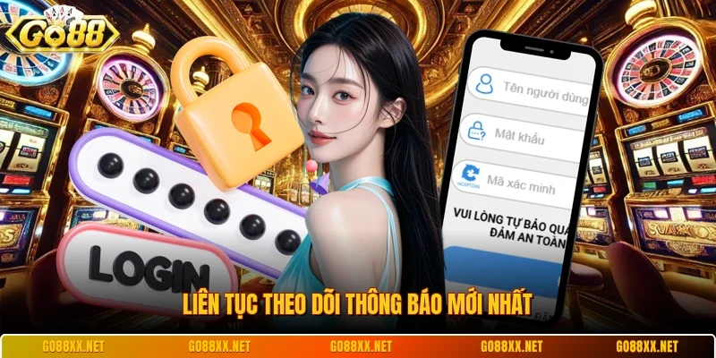 Liên tục theo dõi thông báo mới nhất