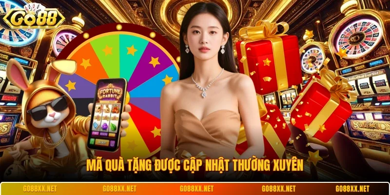 Mã quà tặng được cập nhật thường xuyên