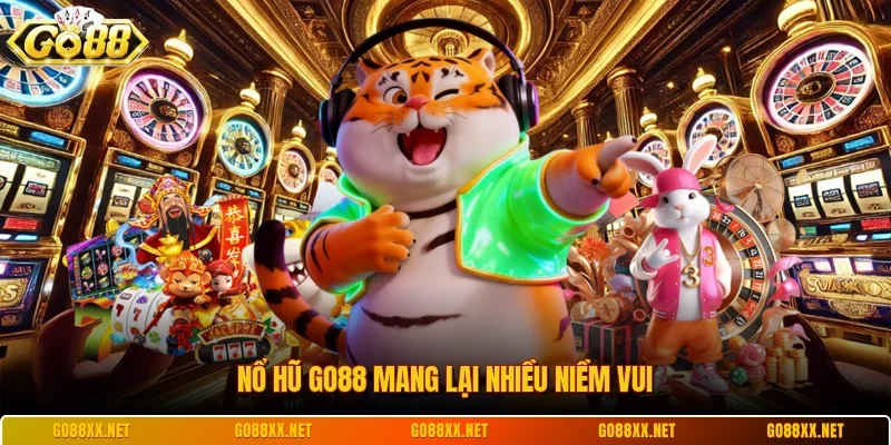 Nổ hũ Go88 mang lại nhiều niềm vui