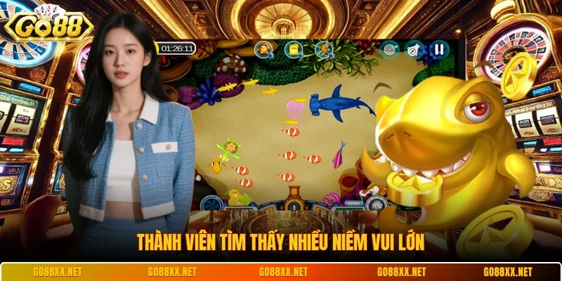 Thành viên tìm thấy nhiều niềm vui lớn